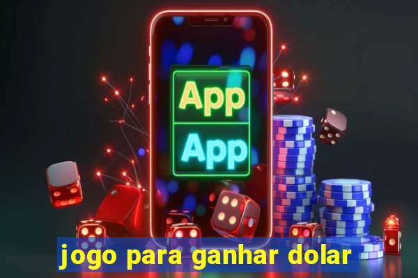 jogo para ganhar dolar